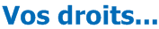 Vos droits